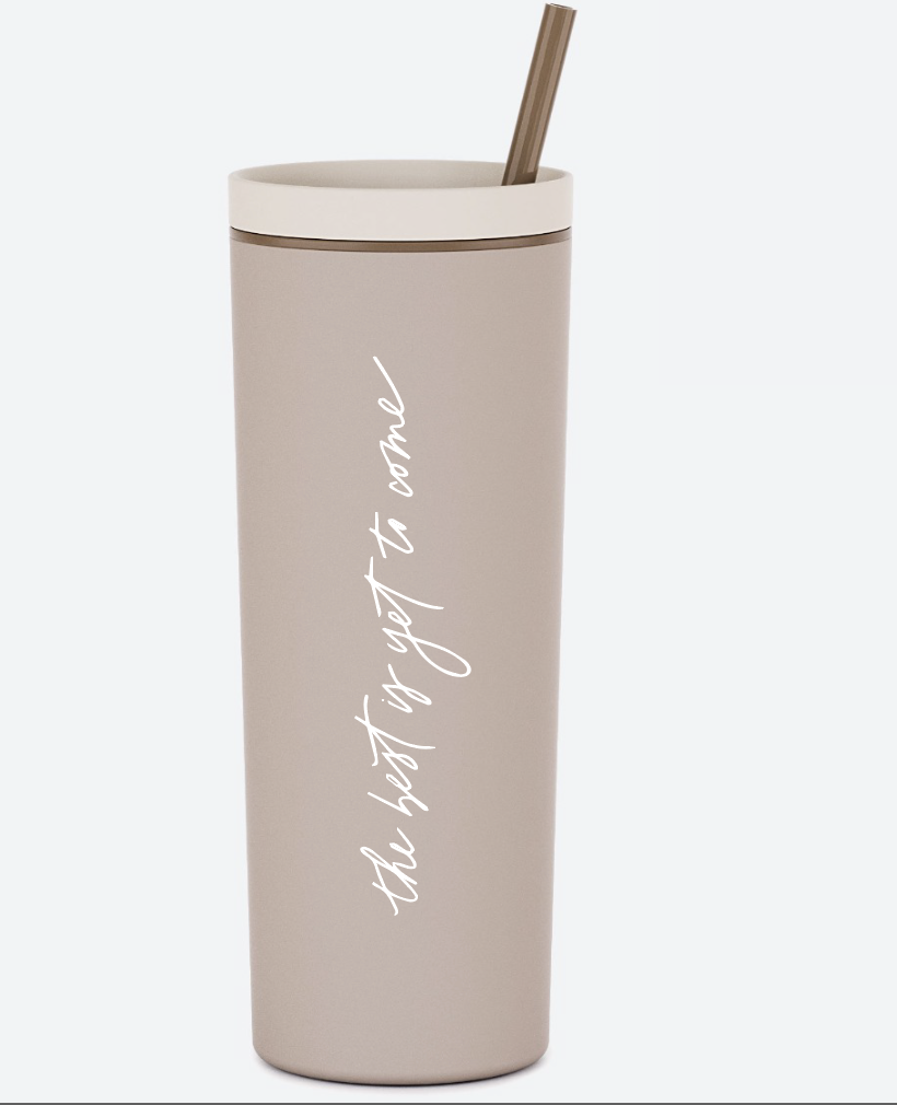 The Best Is Yet to Come Skinny Tumbler