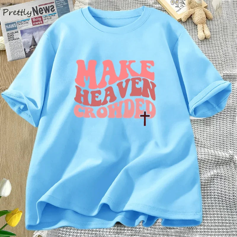 Make Heaven Crowded Tshirt Christian Jesus Tee Cotton Short Sleeve Faith T Shirt Bible Verse Religious Tee Shirt Female Clothes