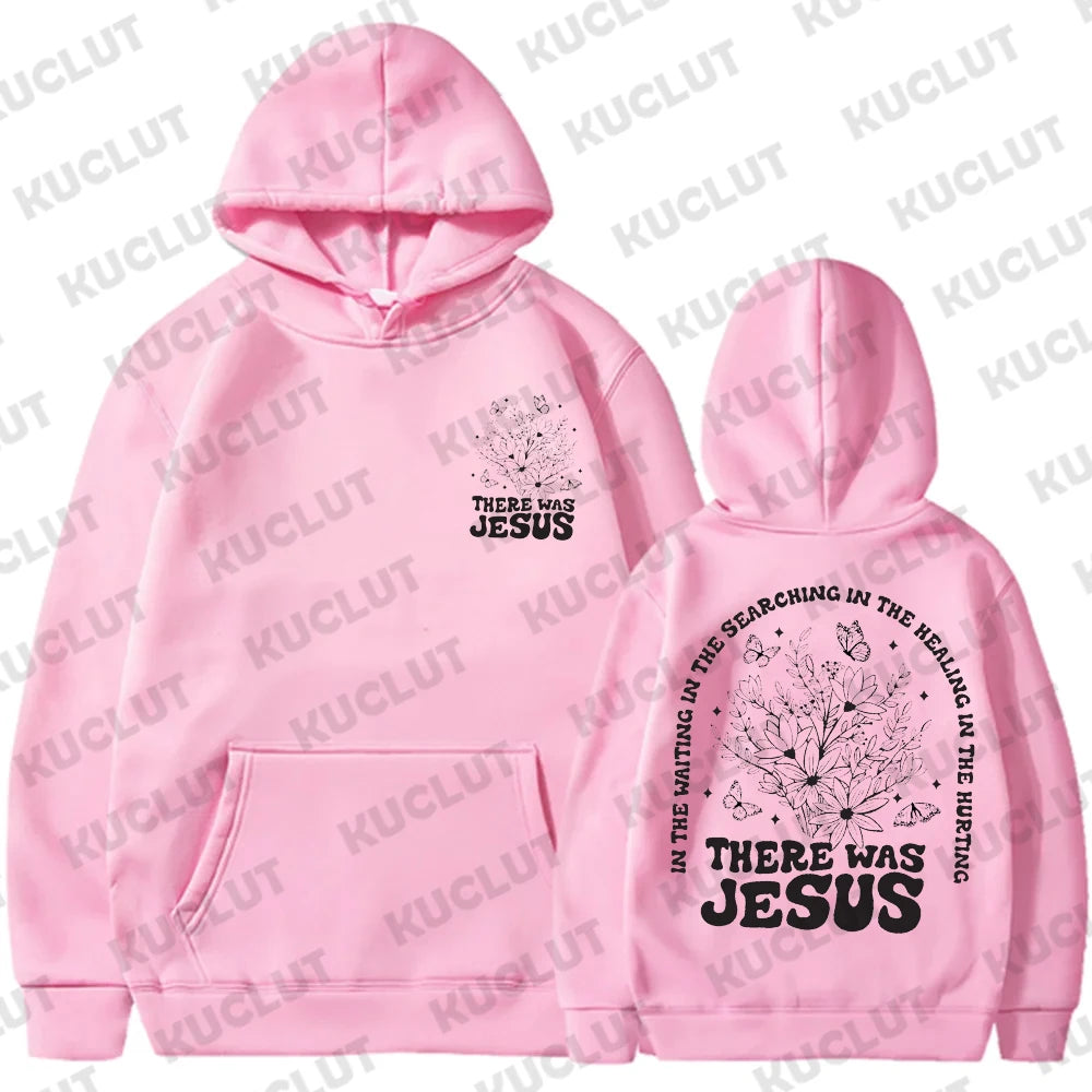 There Was Jesus Hoodie Floral Christian Women Clothing Religious Shirt Trendy Christian Sweatshirt Faith Based Sportwear Clothes