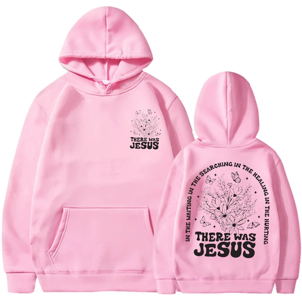 There Was Jesus Hoodie Floral Christian Women Clothing Religious Shirt Trendy Christian Sweatshirt Faith Based Sportwear Clothes