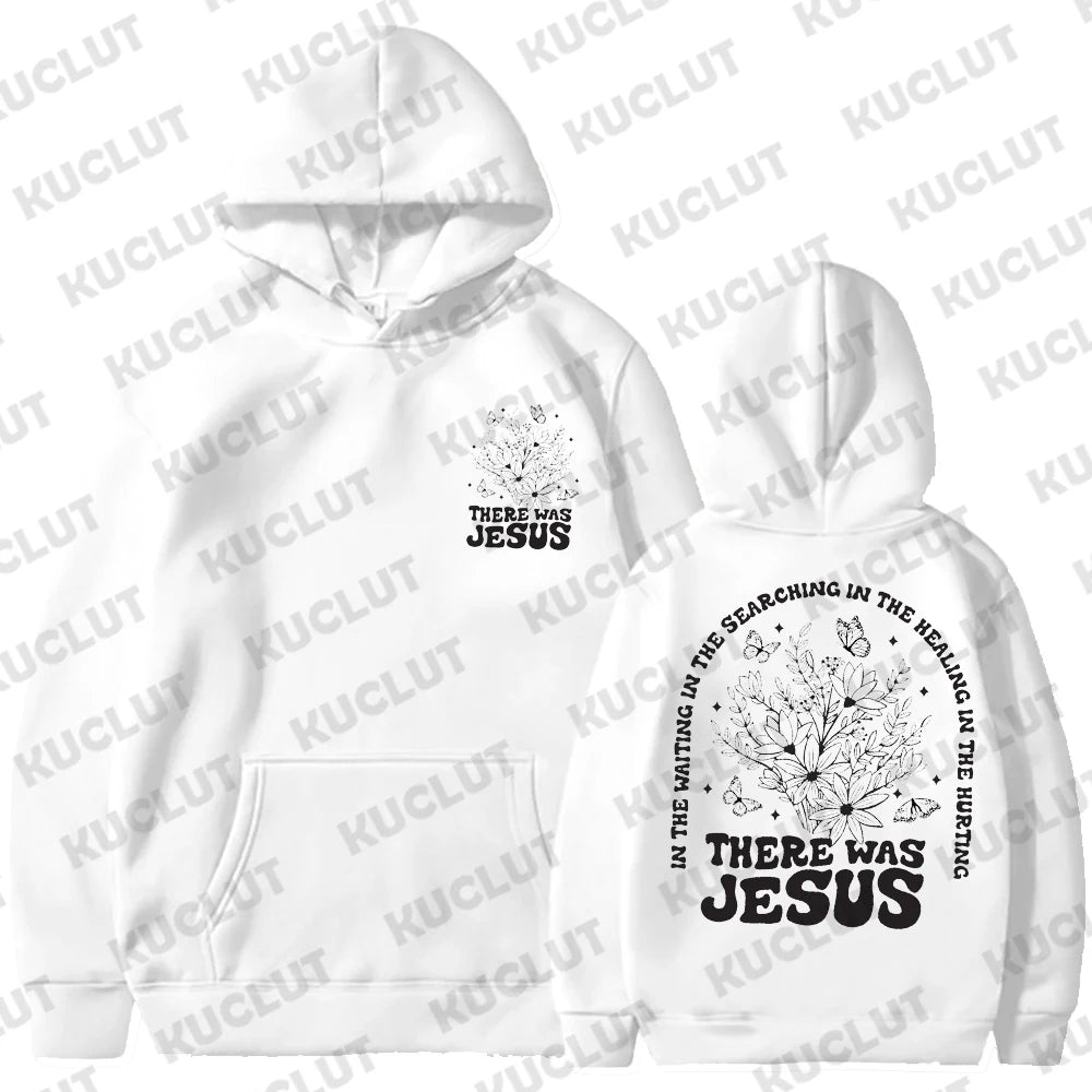 There Was Jesus Hoodie Floral Christian Women Clothing Religious Shirt Trendy Christian Sweatshirt Faith Based Sportwear Clothes
